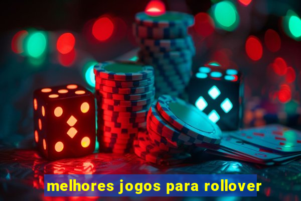 melhores jogos para rollover